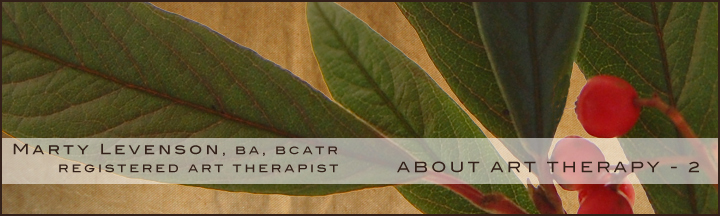 Marty Levenson's Bowen Island Art Therapy: information about art therapy in general, and about art thearpy on Bowen Island, BC - page 2